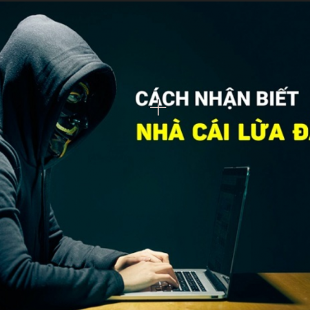 Cách nhận biết nhà cái lừa đảo