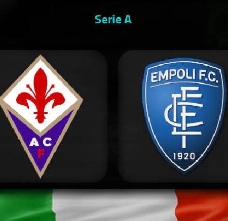 Tỷ lệ kèo nhà cái Fiorentina vs Empoli mới nhất, 17h30 ngày 3/4