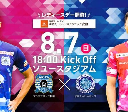 Soi kèo bóng đá J.League 2 hôm nay 7/8: Blaublitz Akita vs Mito Hollyhock