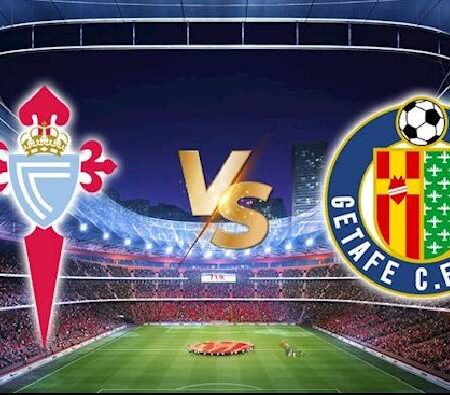 Nhận định kèo Celta Vigo vs Getafe, 2h ngày 25/10