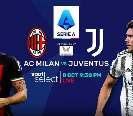 Những điểm nóng định đoạt trận AC Milan vs Juventus, 23h ngày 8/10