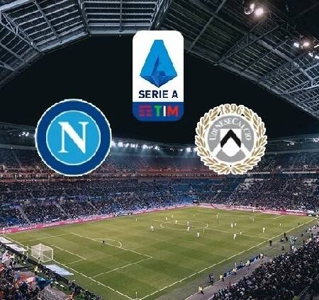 Nhận định kèo Napoli vs Udinese, 21h ngày 12/11