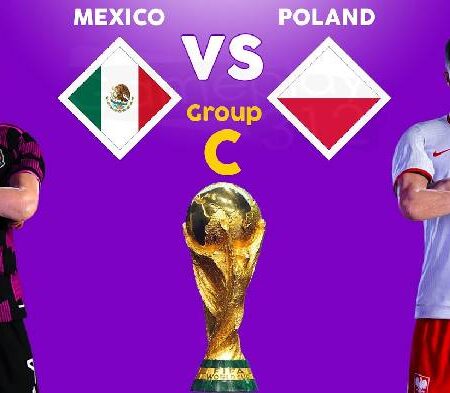 Thông tin lực lượng mới nhất Mexico vs Ba Lan, 23h ngày 22/11