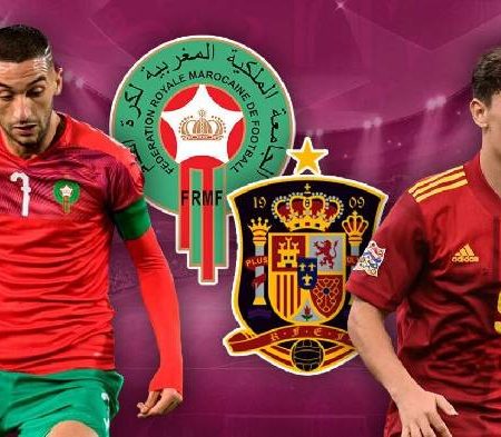 Tỷ lệ kèo nhà cái Morocco vs Tây Ban Nha mới nhất, 22h ngày 6/12