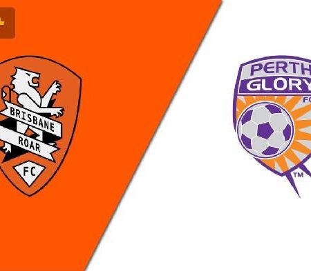 Nhận định kèo Brisbane Roar vs Perth Glory, 13h ngày 26/2