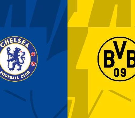 Tỷ lệ kèo nhà cái Chelsea vs Dortmund mới nhất, 3h ngày 8/3